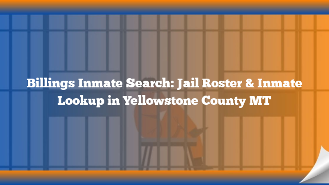 Billings Inmate Search: Jail Roster & Inmate Lookup in Yellowstone County MT
