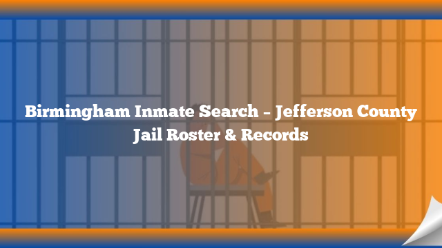 Birmingham Inmate Search – Jefferson County Jail Roster & Records