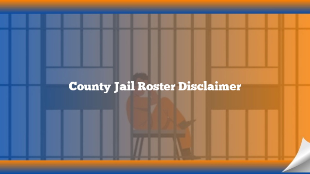 County Jail Roster Disclaimer