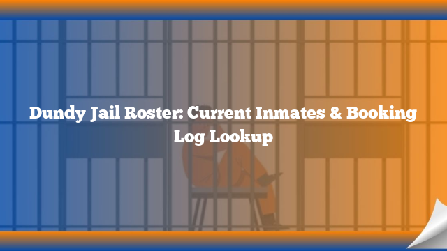 Dundy Jail Roster: Current Inmates & Booking Log Lookup