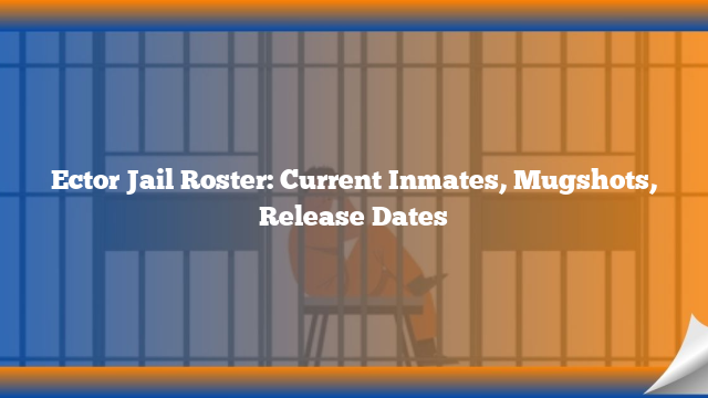 Ector Jail Roster: Current Inmates, Mugshots, Release Dates