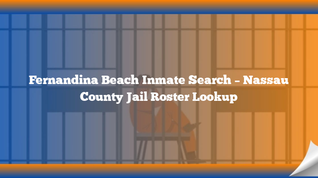 Fernandina Beach Inmate Search – Nassau County Jail Roster Lookup