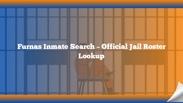 Furnas Inmate Search – Official Jail Roster Lookup