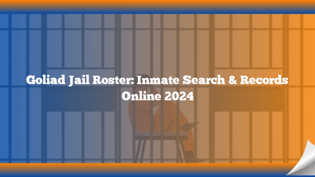 Goliad Jail Roster: Inmate Search & Records Online 2024