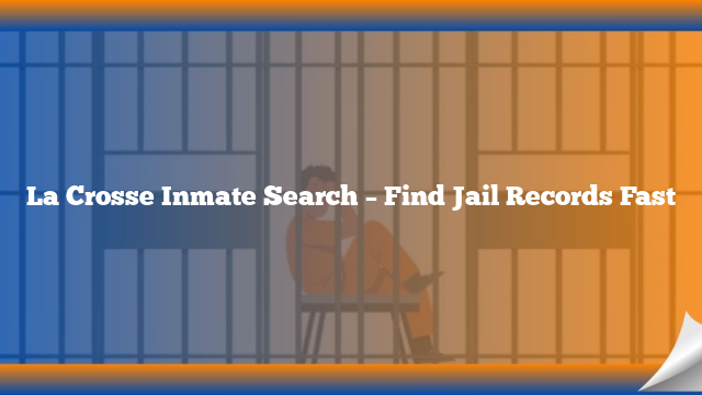 La Crosse Inmate Search – Find Jail Records Fast