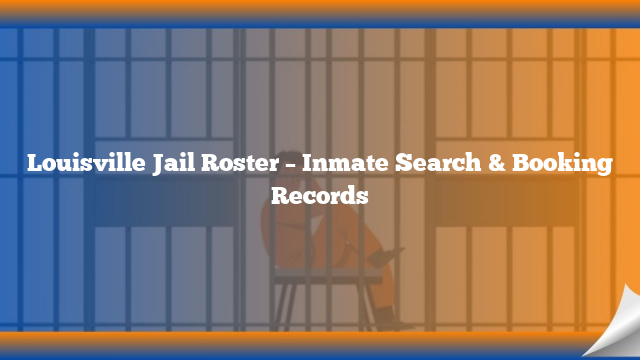 Louisville Jail Roster – Inmate Search & Booking Records