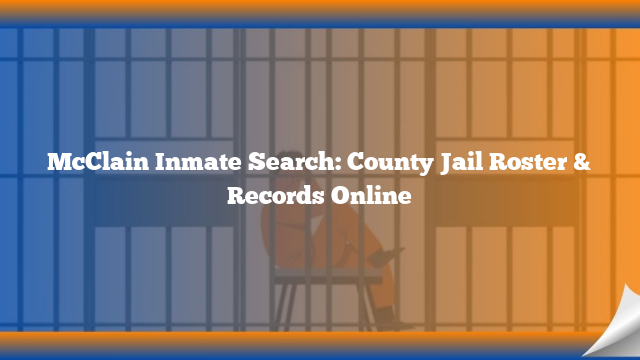 McClain Inmate Search: County Jail Roster & Records Online