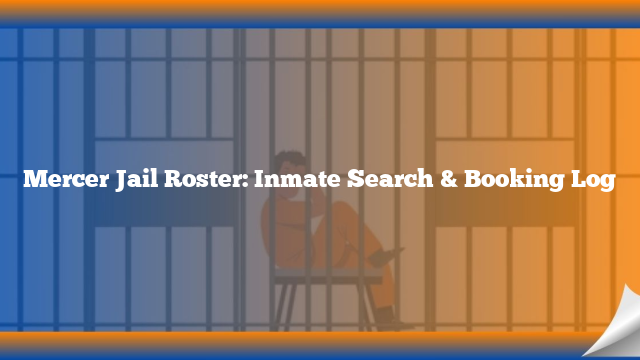 Mercer Jail Roster: Inmate Search & Booking Log