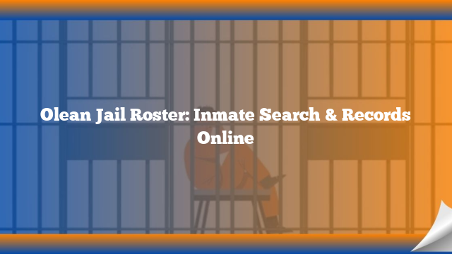 Olean Jail Roster: Inmate Search & Records Online