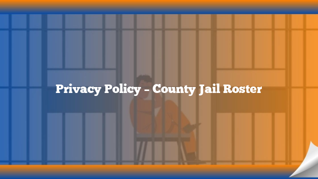 Privacy Policy – County Jail Roster