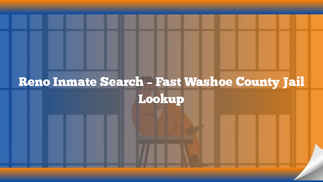 Reno Inmate Search – Fast Washoe County Jail Lookup