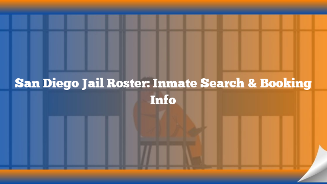 San Diego Jail Roster: Inmate Search & Booking Info