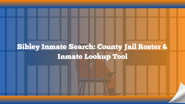 Sibley Inmate Search: County Jail Roster & Inmate Lookup Tool