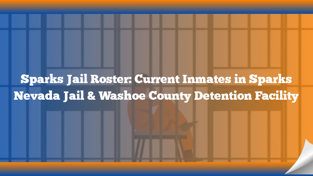 Sparks Jail Roster: Current Inmates in Sparks Nevada Jail & Washoe County Detention Facility