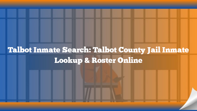 Talbot Inmate Search: Talbot County Jail Inmate Lookup & Roster Online