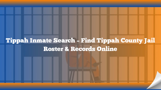 Tippah Inmate Search – Find Tippah County Jail Roster & Records Online