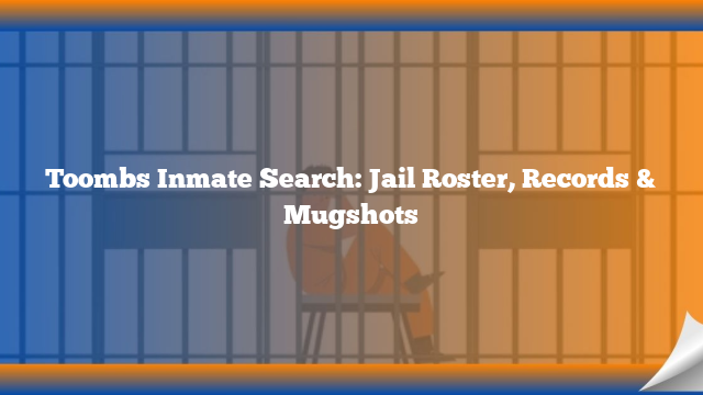 Toombs Inmate Search: Jail Roster, Records & Mugshots
