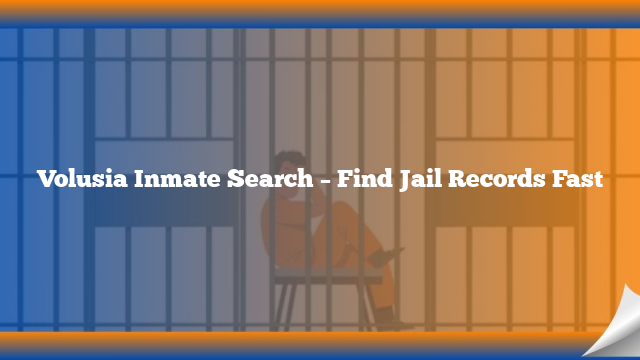 Volusia Inmate Search – Find Jail Records Fast
