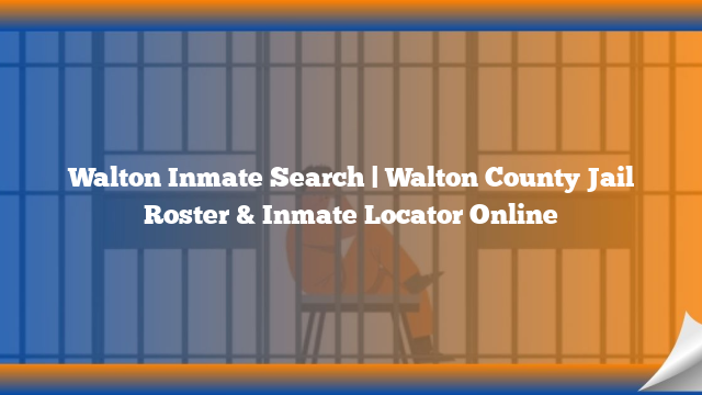Walton Inmate Search | Walton County Jail Roster & Inmate Locator Online