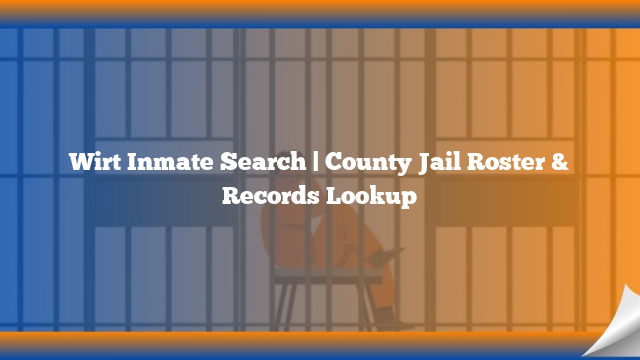 Wirt Inmate Search | County Jail Roster & Records Lookup
