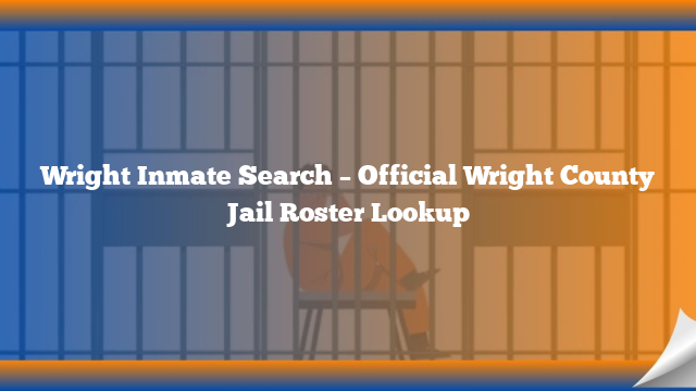 Wright Inmate Search – Official Wright County Jail Roster Lookup